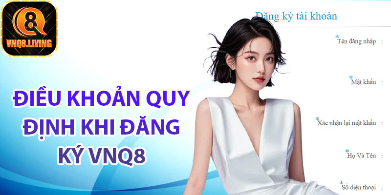 Điều khoản quy định khi đăng ký Vnq8