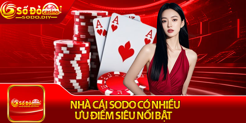 Sodo | Đăng Ký Nhà Cái Sodo.com Thưởng 30k Ngay! 3 Nhà cái Sodo có nhiều ưu điểm siêu nổi bật