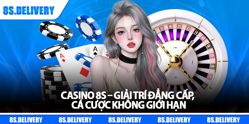 Casino 8s – Giải Trí Đẳng Cấp, Cá Cược Không Giới Hạn 1 Casino 8s – Giải Trí Đẳng Cấp, Cá Cược Không Giới Hạn