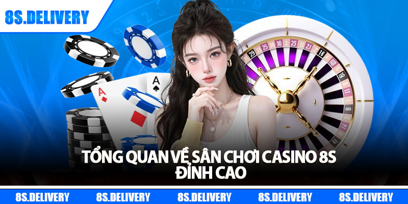Casino 8s – Giải Trí Đẳng Cấp, Cá Cược Không Giới Hạn 2 Tổng quan về sân chơi casino 8s đỉnh cao